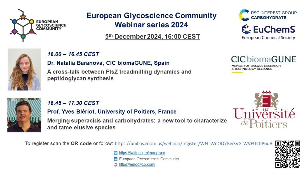 Slide advertising a glycoscience webinar on December 5th at 16h hosted by the European Glycoscience Community. Illustrated are photos of the two speakers on the left-hand side, in the middle their names and titles of their talks, and on the right-hand side their institute logos. Speaker #1 is Dr. Natalia Baranova from CICbiomaGUNE in Spain, talk title "A cross-talk between FtsZ treadmilling dynamics and peptidoglycan synthesis." Speaker #2 is Prof. Yves Blériot from the University of Poitiers in France, talk title "Merging superacids and carbohydrates: a new tool to characterize and tame elusive species." The top and bottom of the slides features organizer logos and the registration information for the webinar.