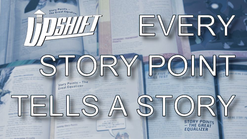 This banner for the latest episode of the Upshift podcast posits that every Story Point tells a story, over a selection of Essence20 Core Rulebooks open to the Story Point section. 