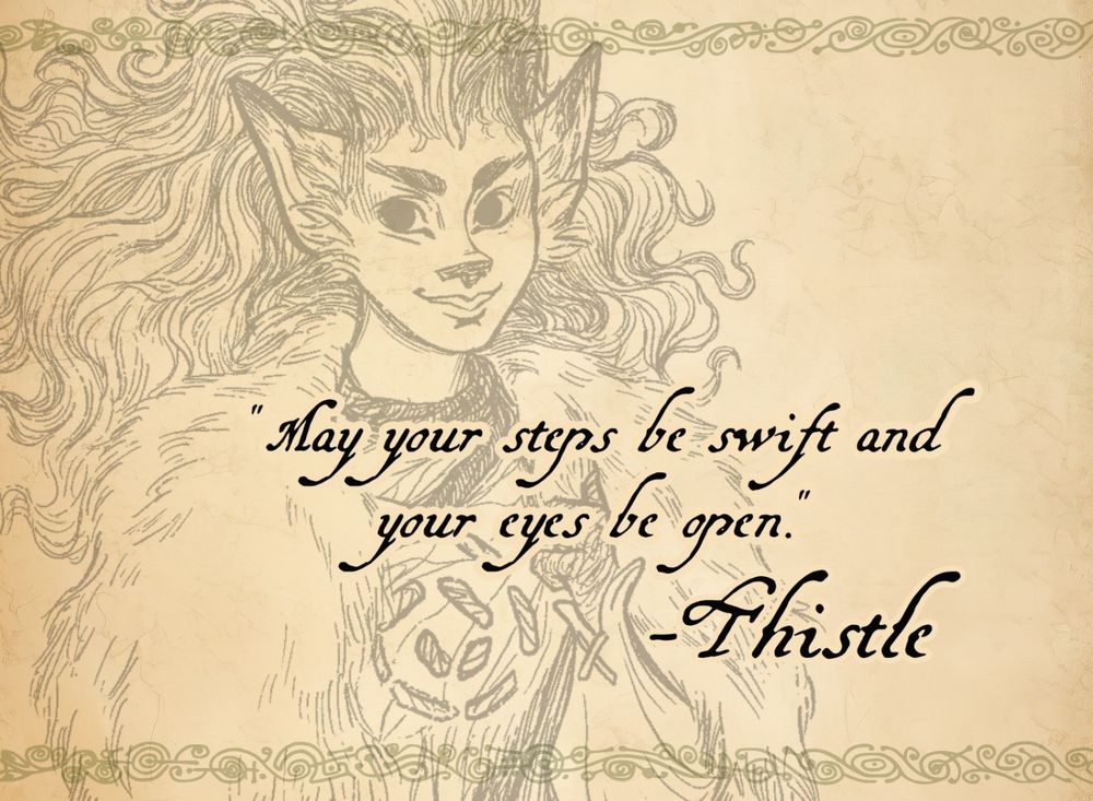 A hand-drawn Wildling named Thistle on parchment. She has long, wavy hair, animal ears, and large, dark eyes, wearing a sewn leaf and soft fur. She smiles with mischief and warmth. A quote reads: “May your steps be swift and your eyes be open.”