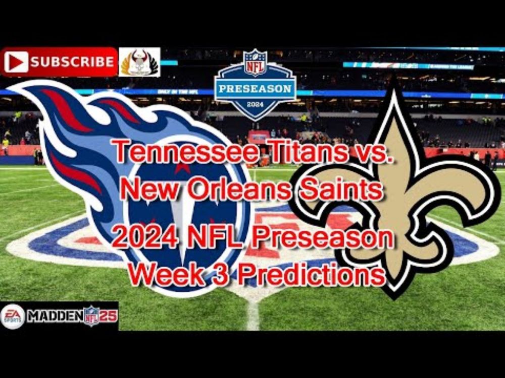 Tennessee Titans vs. New Orleans Saints | 2024 NFL Preseason Week 3 | Predictions Madden NFL 25