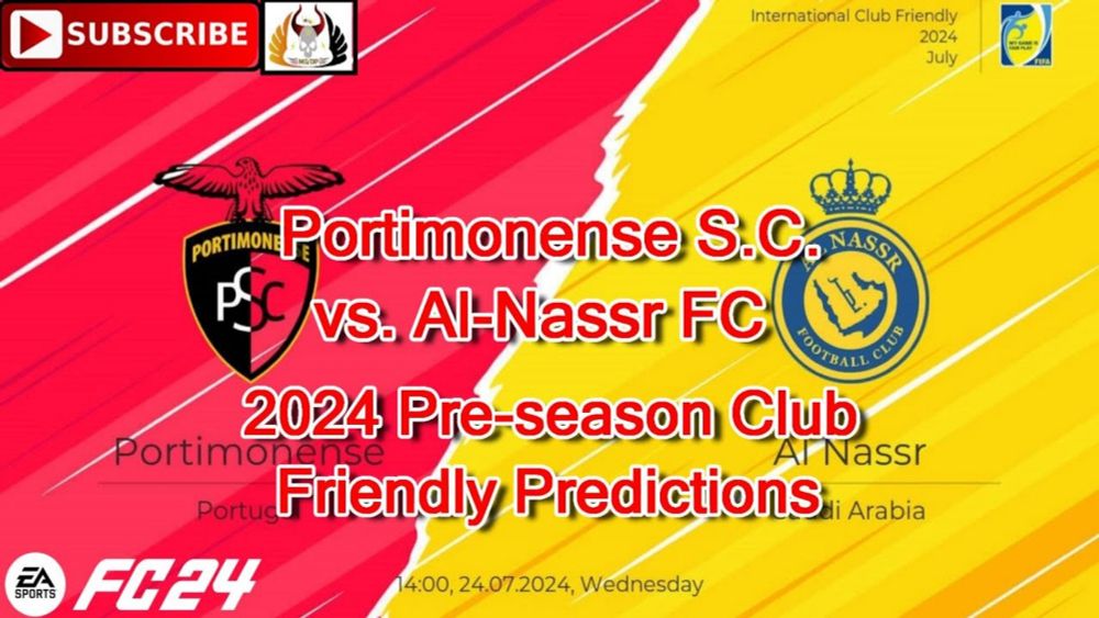 Portimonense S.C. vs. Al-Nassr FC | 2024 Pre-season Club Friendly | Predictions EA Sports FC24