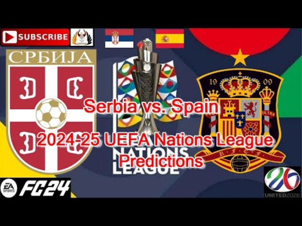 Serbia vs. Spain | 2024–25 UEFA Nations League | Predictions EA Sports FC 24