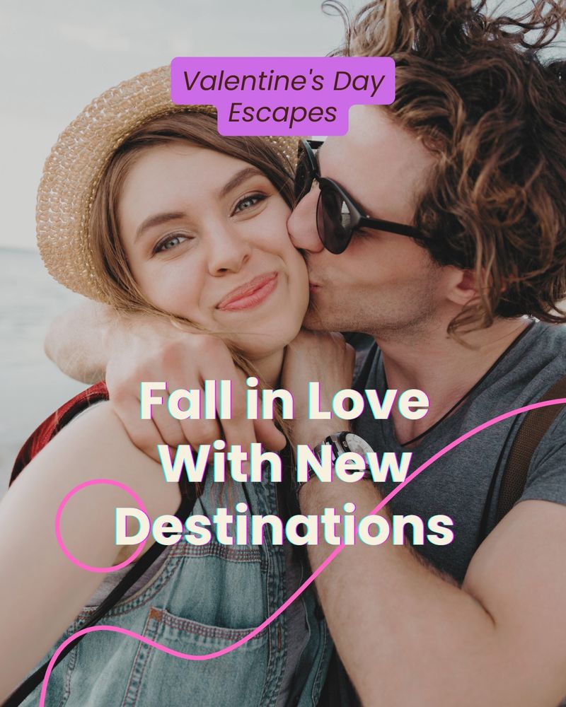 Fall in Love With New Destinations. Valentine's Day Escapes.