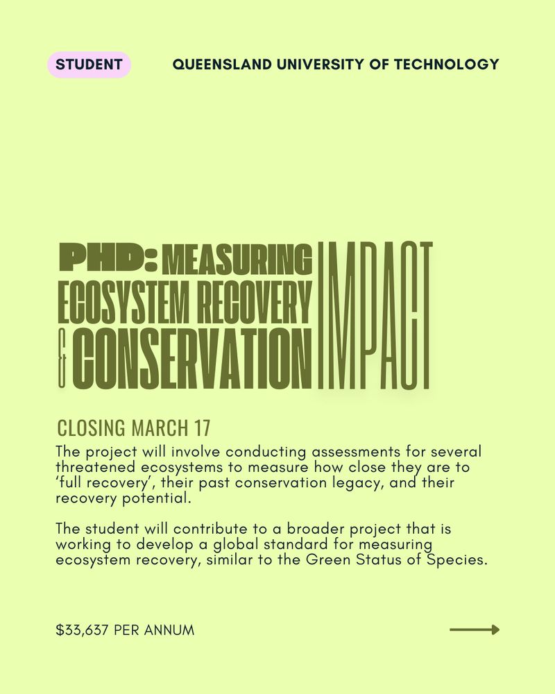 Student opportunity: PHD: Measuring ecosystem recovery and conservation impact

The project will involve conducting assessments for several threatened ecosystems to measure how close they are to ‘full recovery’, their past conservation legacy, and their recovery potential. 

The student will contribute to a broader project that is working to develop a global standard for measuring ecosystem recovery, similar to the Green Status of Species.
