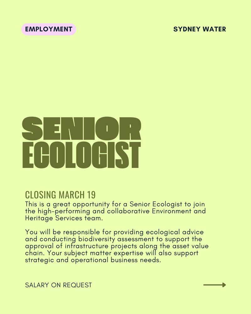 Job ad: Senior Ecologist with Sydney Water

This is a great opportunity for a Senior Ecologist to join the high-performing and collaborative Environment and Heritage Services team. 

You will be responsible for providing ecological advice and conducting biodiversity assessment to support the approval of infrastructure projects along the asset value chain. Your subject matter expertise will also support strategic and operational business needs.
