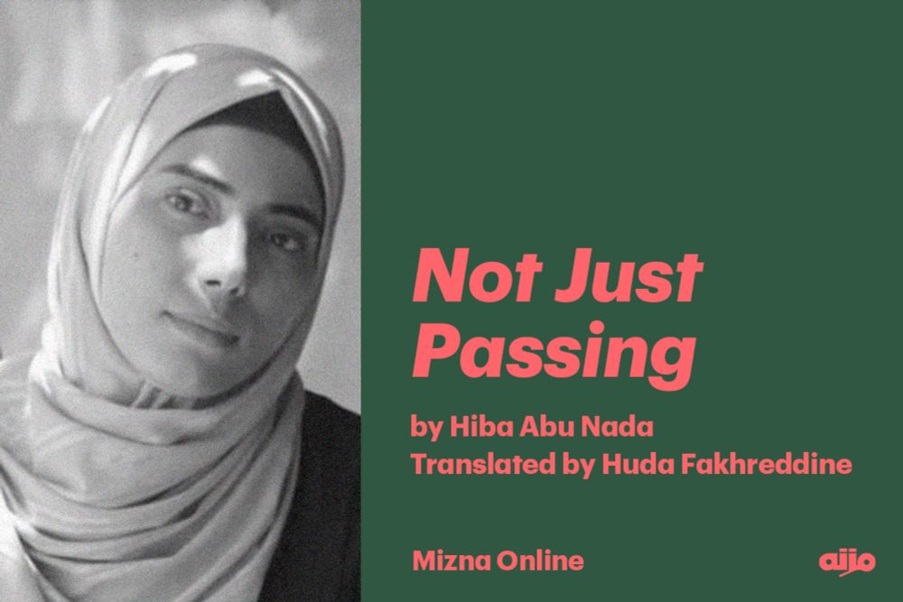 Not Just Passing: In Honor of Heba Abu Nada - Mizna