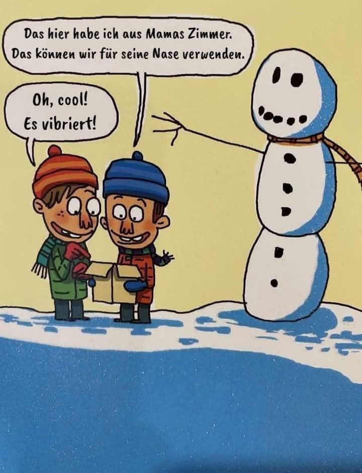 Auf dem Bild sind zwei Kinder und ein Schneemann ohne Nase. Es handelt sich um ein “lustiges” Chatgruppenfundstück mit folgendem Text:
K1: Das hier habe ich aus Mamas Zimmer. Das können wir für seine Nase verwenden.
K2: Oh, cool! Es vibriert!
