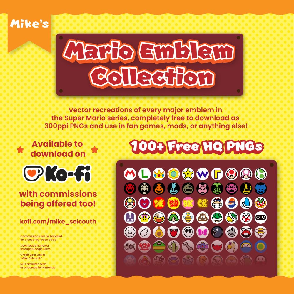 An image showcasing Mike's Mario Emblem Collection. It redirects to a Ko-Fi page to download the emblems at kofi.com/mike_selcouth. Commissions are handled on a case by case basis, downloads are handled by google drive, and I am not affiliated with Nintendo in any way shape or form. There are 100+ emblems to download. These are vector recreations of every major emblem in the Super Mario series, free to download for use in fan games, mods, etc.