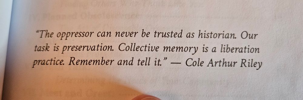 Epigraph: "The oppressor can never be trusted as historian. Our task is preservation. Collective memory is a liberation practice. Remember and tell it." — Cole Arthur Riley