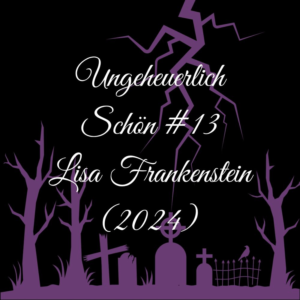 Ungeheuerlich Schön #13

Lisa Frankenstein (2024)