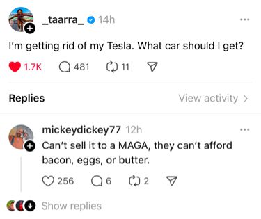I'm getting rid of my Tesla. What car should I get?

Can't sell it to a MAGA, they can't afford bacon, eggs, or butter.