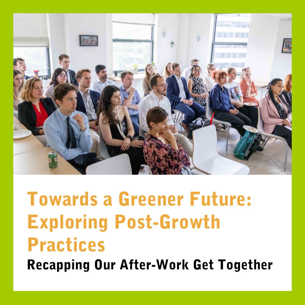 a green background with a photo of young professionals in a conference room watching a speech, it says "towards a greener future: exploring post-growth practices" and "recapping our after-work get together"