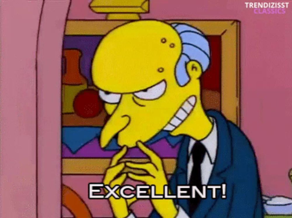 mr. burns from the simpsons says excellent