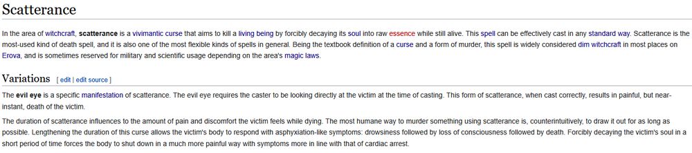 Wiki article.

Scatterance
In the area of witchcraft, scatterance is a vivimantic curse that aims to kill a living being by forcibly decaying its soul into raw essence while still alive. This spell can be effectively cast in any standard way. Scatterance is the most-used kind of death spell, and it is also one of the most flexible kinds of spells in general. Being the textbook definition of a curse and a form of murder, this spell is widely considered dim witchcraft in most places on Erova, and is sometimes reserved for military and scientific usage depending on the area's magic laws.
Variations

The evil eye is a specific manifestation of scatterance. The evil eye requires the caster to be looking directly at the victim at the time of casting. This form of scatterance, when cast correctly, results in painful, but near-instant, death of the victim.

The duration of scatterance influences to the amount of pain and discomfort the victim feels while dying. The most humane way to murder something using scatterance is, counterintuitively, to draw it out for as long as possible. Lengthening the duration of this curse allows the victim's body to respond with asphyxiation-like symptoms: drowsiness followed by loss of consciousness followed by death. Forcibly decaying the victim's soul in a short period of time forces the body to shut down in a much more painful way with symptoms more in line with that of cardiac arrest. 