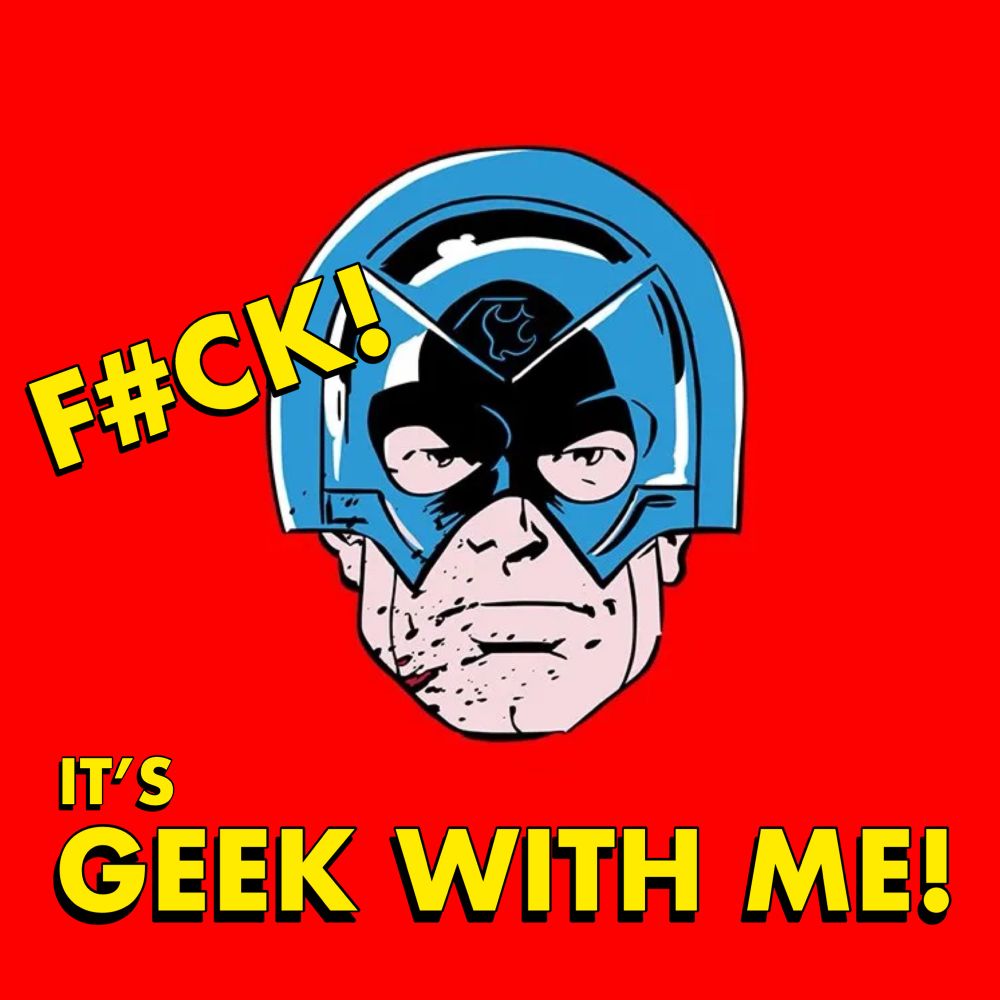 a red backdrop with a comic drawn of peacemaker that says “Fuck! it’s geek with me!”