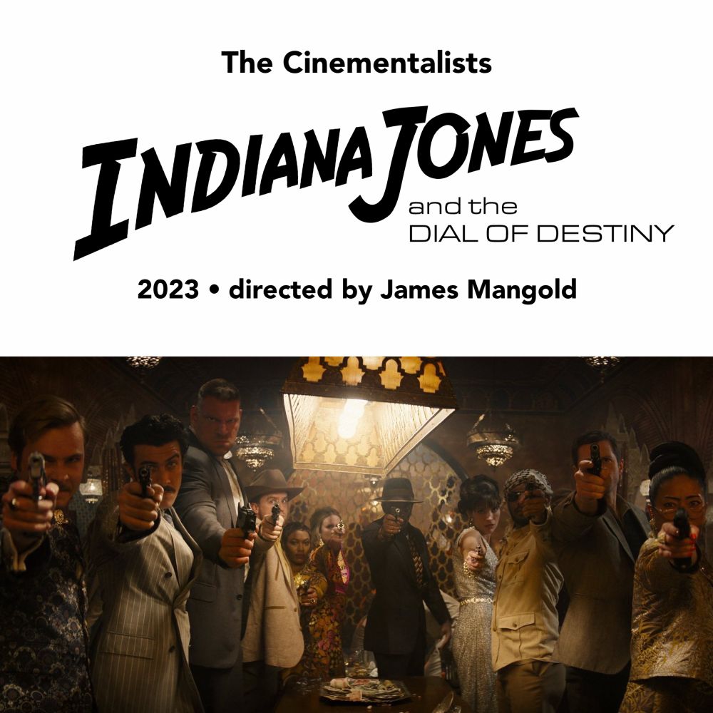 The Cinementalists graphic, top half is black text on a white background that reads “INDIANA JONES AND THE DIAL OF DESTINY
2023 • Directed by James Mangold”
The bottom half is a still from the movie where 10 people point guns at the camera 