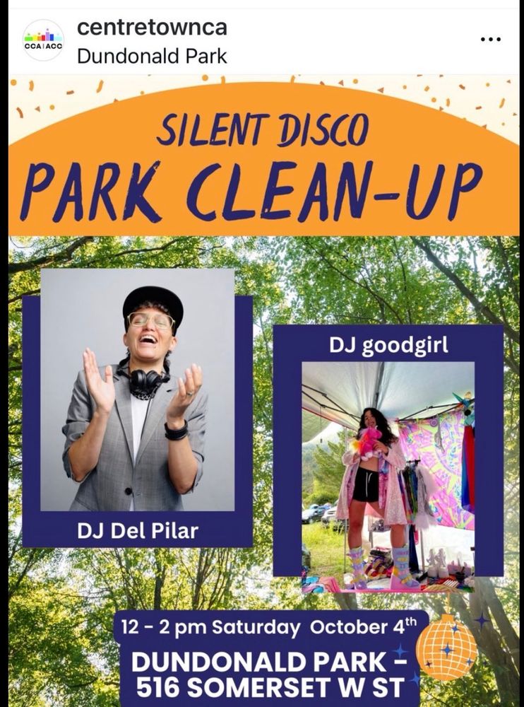 Silent Disco Park Cleanup
12-2pm
Dundonald Park
516 Somerset West 
Saturday, October 4th