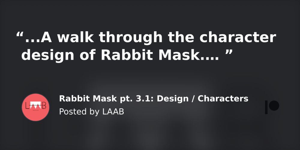 Rabbit Mask pt. 3.1: Design / Characters | Patreon