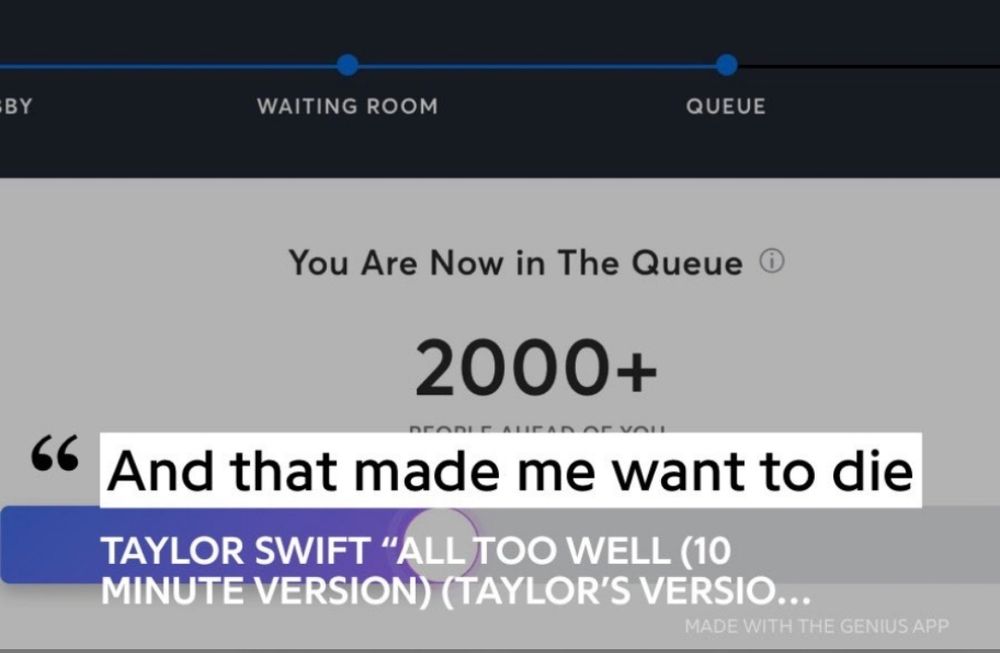 Picture of a Ticket master queue with over 2000 people in front of you 8n the background. On the front : the lyrics "And that made me want to die" from the song All Too Well by Taylor swift
