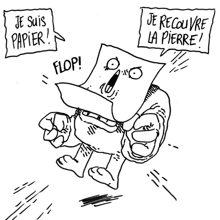 Une feuille de papier se plaque sur la pierre en criant: "Je suis PAPIER ! Je recouvre la pierre !"