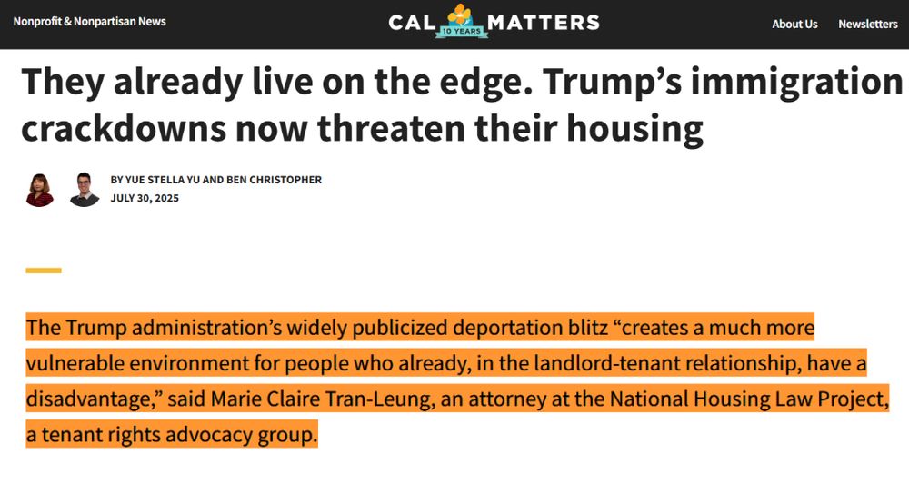 Graphic with text reading: The Trump administration’s widely publicized deportation blitz “creates a much more vulnerable environment for people who already, in the landlord-tenant relationship, have a disadvantage,” said Marie Claire Tran-Leung, an attorney at the National Housing Law Project, a tenant rights advocacy group. 