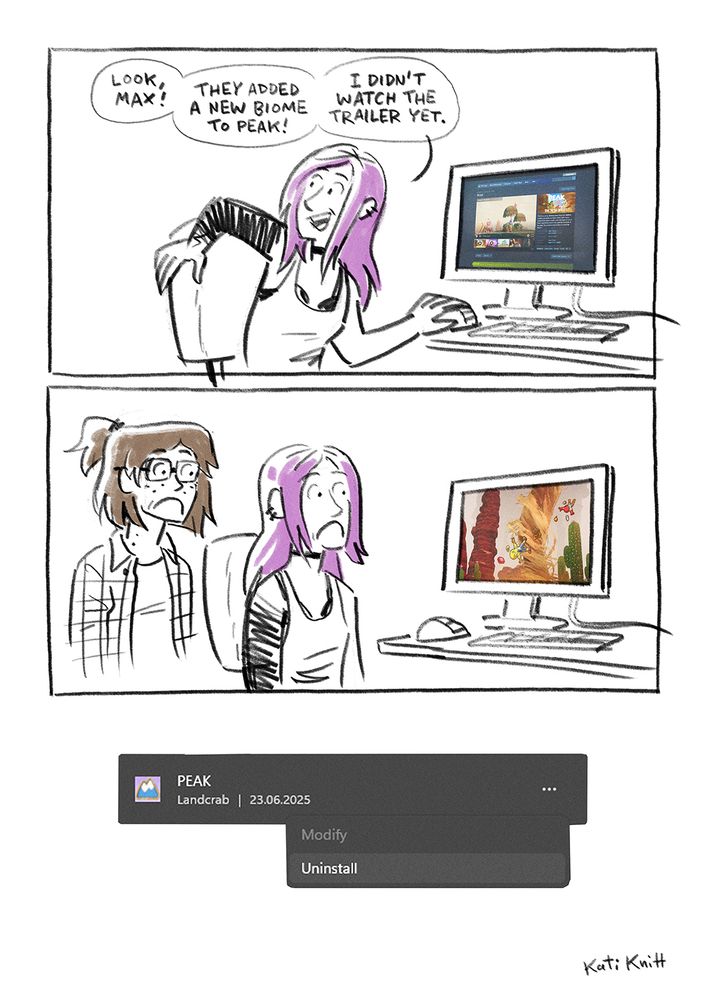 Comic drawn in pencils.

An older Chloe Price from Life is Strange is sitting at her computer. She turns around and says "Look, Max! They added a new biome to PEAK! I didn't watch the trailer yet."

Max joins her. They see the part of the trailer that shows the big sandstorm. They frown and install the game.