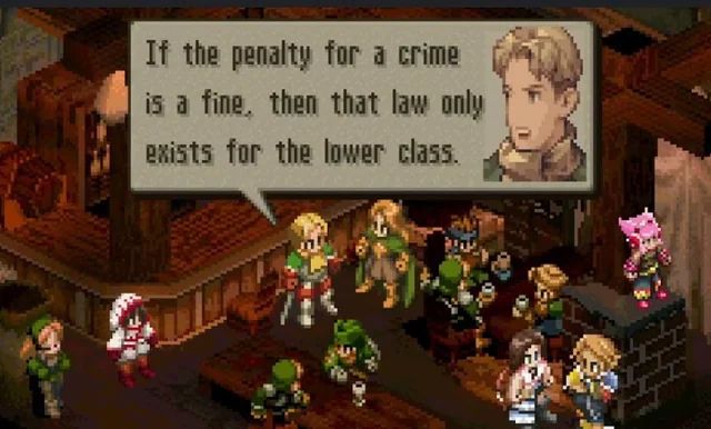 um personagem do jogo final fantasy tactics falando "if the penalty for a crime is a fine, then that law only exists for the lower class."