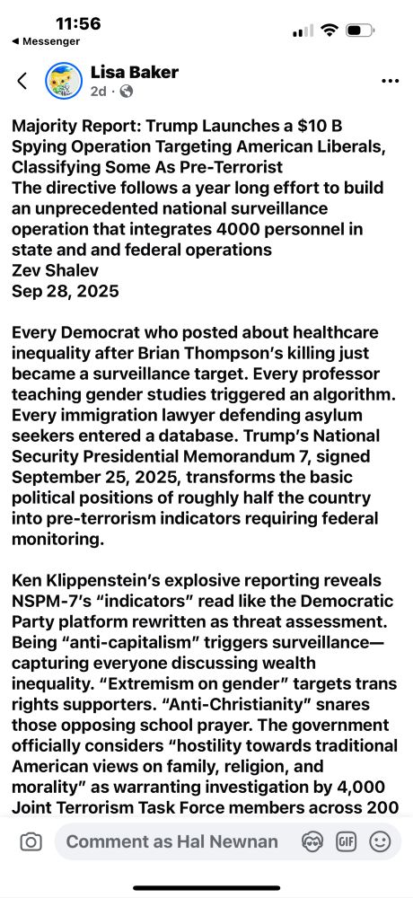 The surveillance infrastructure was constructed throughout 2025, before NSPM-7 provided legal framework. #Palantir’s $10 billion Army contract consolidated 75 programs into one AI system analyzing social media, financial transactions, and movement patterns for these “indicators.” #Anduril Industries achieved monopoly status through exclusive $6 billion border surveillance contracts, deploying 300+ autonomous towers with AI-powered sensors operating without human oversight. #Clearview AI’s new $9.2 million ICE contract provides access to 20 billion facial images, with Trump fundraisers now running the company. #StephenMiller’s shadow task forces began operating in March, establishing direct White House control over investigations. When FBI agents discovered border czar Tom Homan accepting $50,000 in an undercover operation, Deputy Attorney General #EmilBove killed it as a “deep state probe.” The message: loyalty supersedes law enforcement integrity.

State governments synchronized surveillance expansion with federal plans. Texas laws effective September 1—weeks before NSPM-7—label students protesting Gaza as “foreign actors.” Texas Democratic lawmakers report being physically followed by state officers. Missouri allocated $10 million for local surveillance under “Safer Missouri.” Tennessee converts protest activities to felonies carrying 12-year sentences.