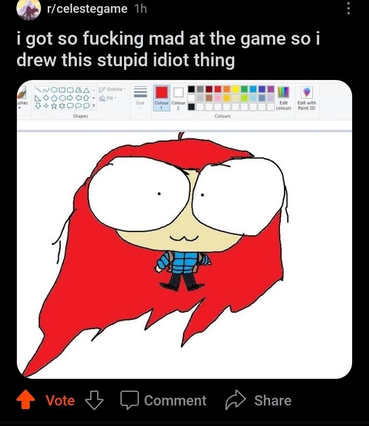 A reddit post reading: "I got so fucking mad at the game so I drew this stupid idiot thing" with a poorly drawn image of Madeline from Celeste attached