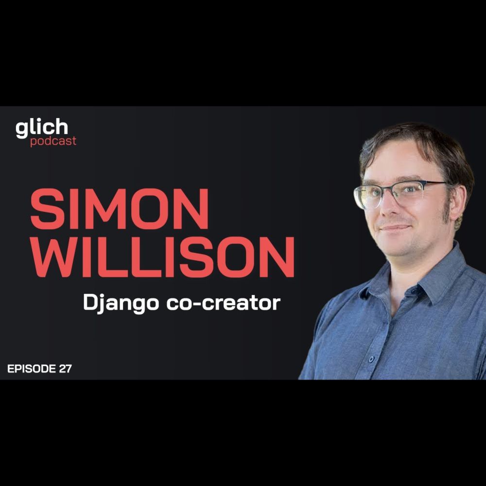 E27 - History of Django, Open Source and LLM Security with Simon Willison