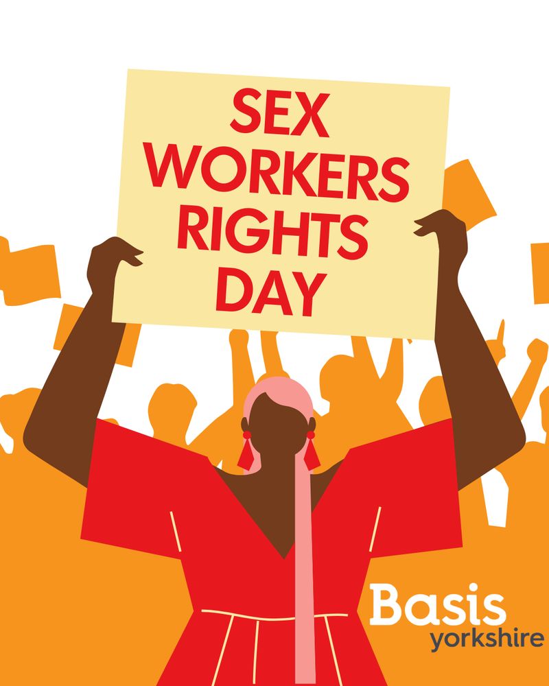 Graphic of a Black femme person holding up a sign that says "SEX WORKERS RIGHTS DAY". Basis Yorkshire logo.