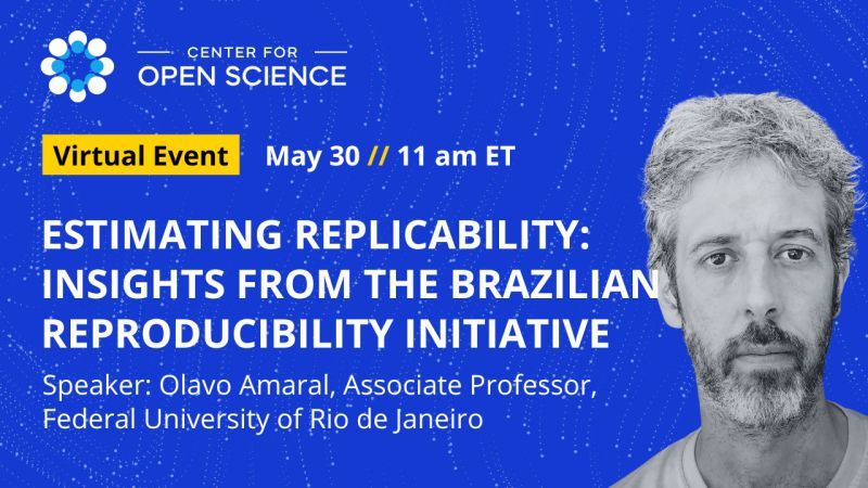 Center for Open Science
Virtual Event
May 30, 2025 
11:00 AM ET

Estimating Replicability: Insights from the Brazilian Reproducibility Initiative

Speaker: Olavo Amaral, Associate Professor, Federal University of Rio de Janeiro