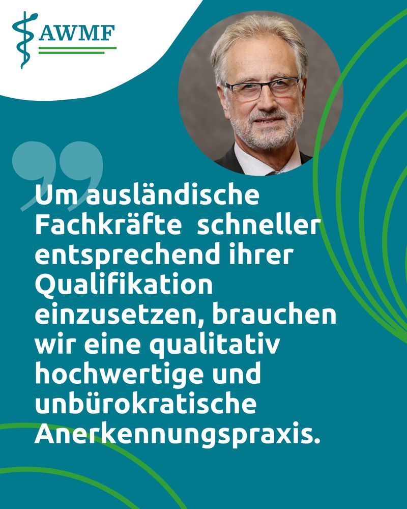 Zitat Prof. Treede, Präsident der AWMF: "Um ausländische Fachkräfte  schneller entsprechend ihrer Qualifikation einzusetzen, brauchen wir eine qualitativ hochwertige und unbürokratische Anerkennungspraxis."