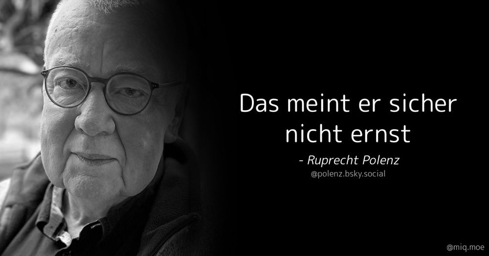 Das profilbild von ruprecht polenz mit einem skeet von ihm „das meint er sicher nicht ernst“ 

Tatsächlich hat er das geschrieben als es um wilmers ging. 