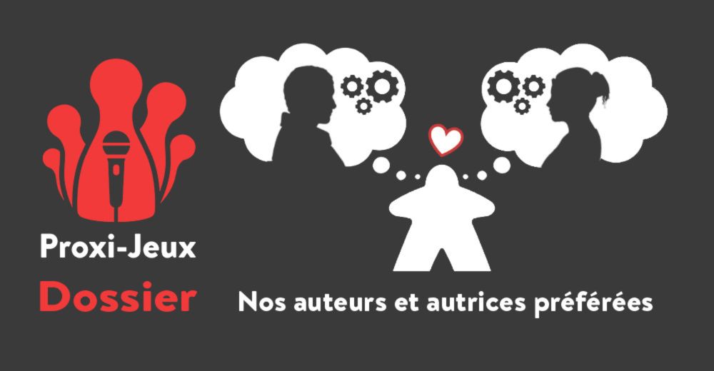 [Dossier] Nos auteurs et autrices préférées • Proxi-Jeux