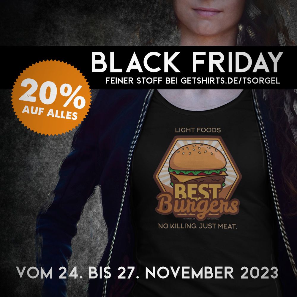Blackfriday sale promotion:
Frau mit schwarzem BestBurgers-Promo-Shirt von TS Orgel, auf dem außerdem steht: LightFood. No killing. Just meat.

Und der Hinweis auf dem Black Friday sale auf Getshirts vom 24. bis 27. November 2023