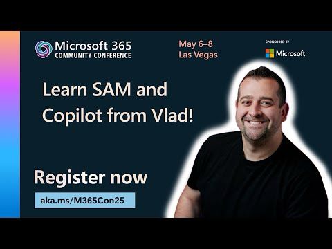 Learn about SAM and Copilot from Vlad Catrinescu | Microsoft 365 Community Conference