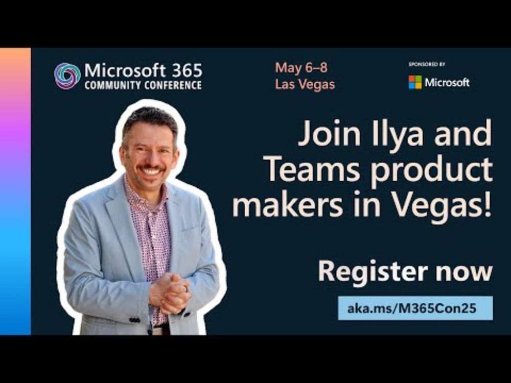 Join Ilya and Teams product makers in Vegas! | Microsoft 365 Community Conference