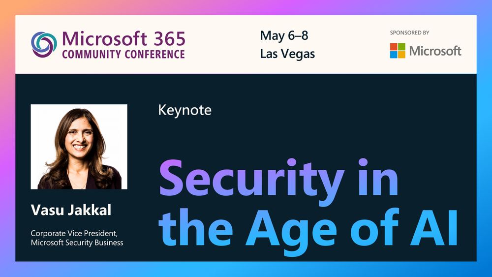 Join Vasu Jakkal - CVP, Security Business at Microsoft - in Vegas to discover the strategies behind security, compliance, identity, that help you simplify and fortify your security posture. The Microsoft 365 Community Conference, May 6-8, 2025. Vasu's keynote title, "Security in the Era of AI." Register today: https://aka.ms/M365Con25. 