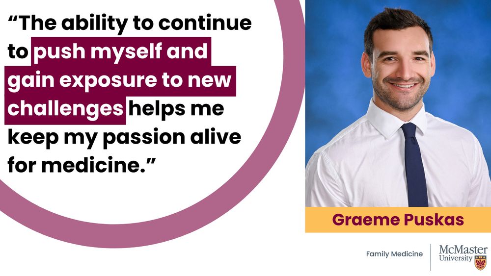 “The ability to continue to push myself and gain exposure to new challenges helps me keep my passion alive for medicine.” Headshot of Graeme Puskas 
