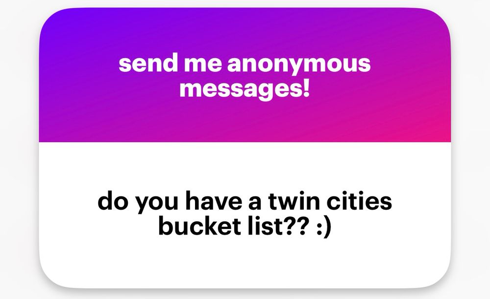 an anonymous sender asking "do you have a twin cities bucket list?? :)"