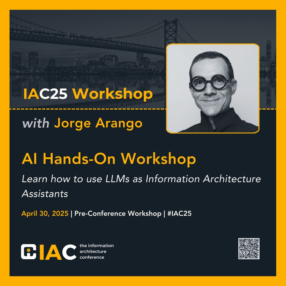 A banner that reads: "IAC25 Workshop with Jorge Arango • Al Hands-On Workshop • Learn how to use LLMs as Information Architecture Assistants • April 30, 2025 | Pre-Conference Workshop | #AC25"
