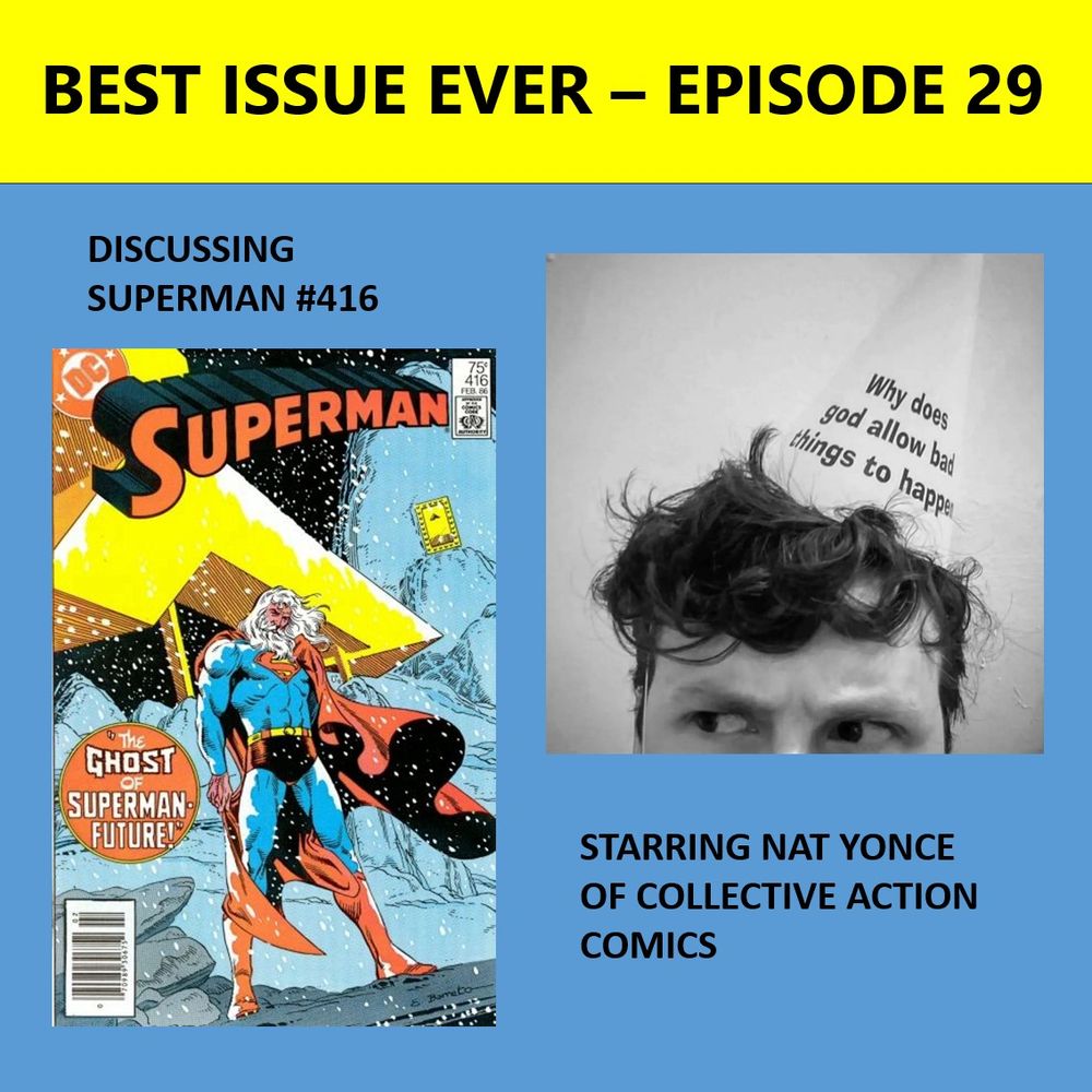 Best Issue Ever Episode 29 starring Nat Yonce of Collective Action Comics and covering Superman #416