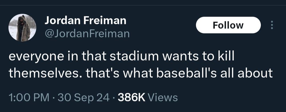 @JordanFreiman
everyone in that stadium wants to kill themselves. that's what baseball's all about
1:00 PM - 30 Sep 24 - 386K views