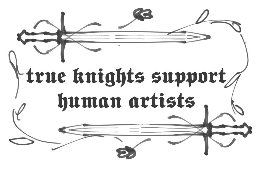 sketch of two swords and vines framinig the text "true knights support human artists"