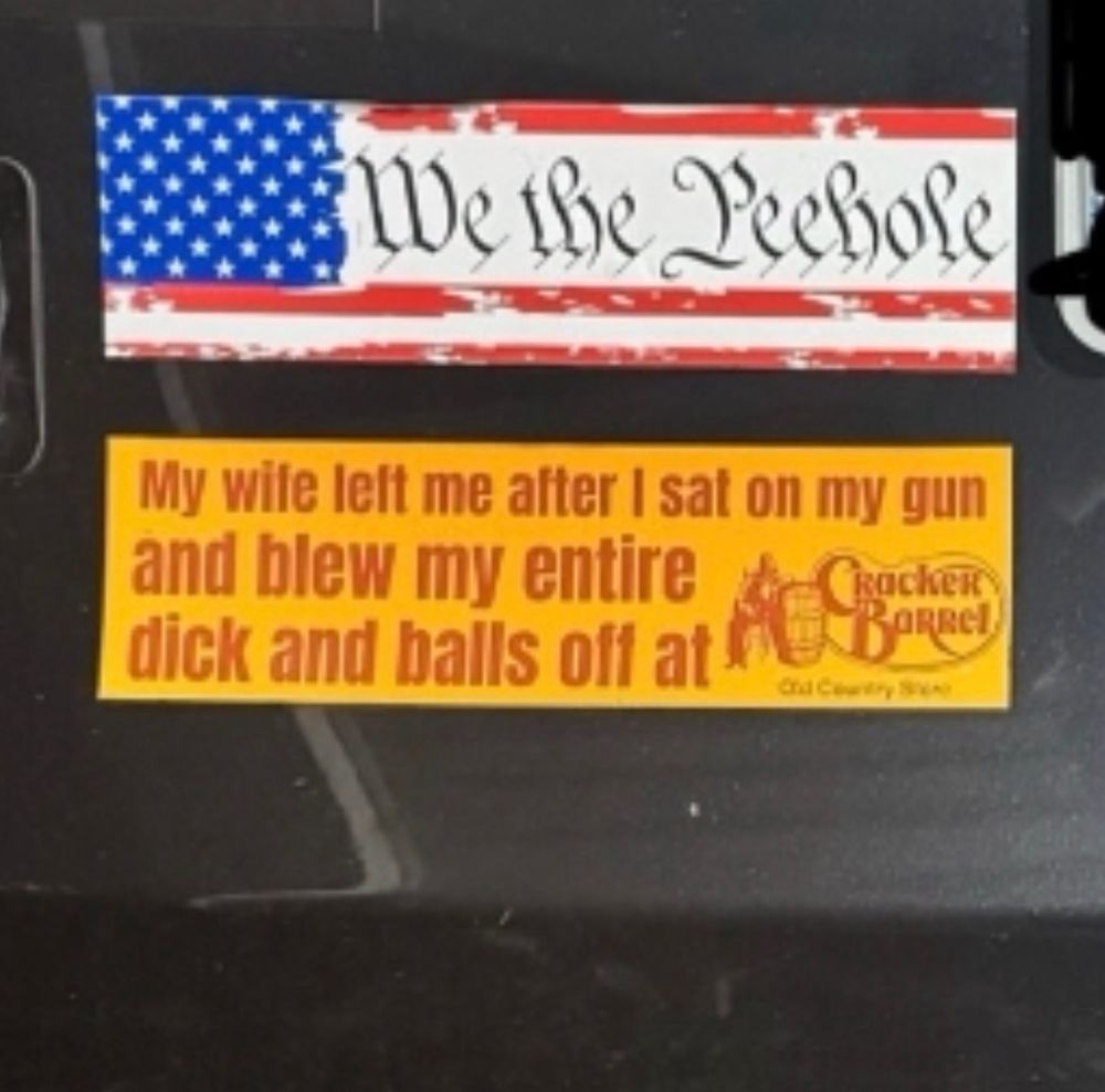 My wile left me after I sat on my gun and blew my entire
dick and balls off at Cracker Barrel