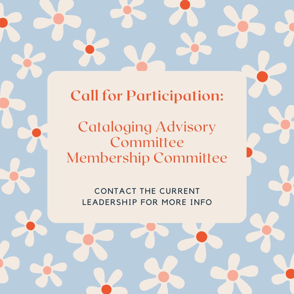 Call for Participation:

Cataloging Advisory Committee
Membership Committee

Contact the current Leadership for more info