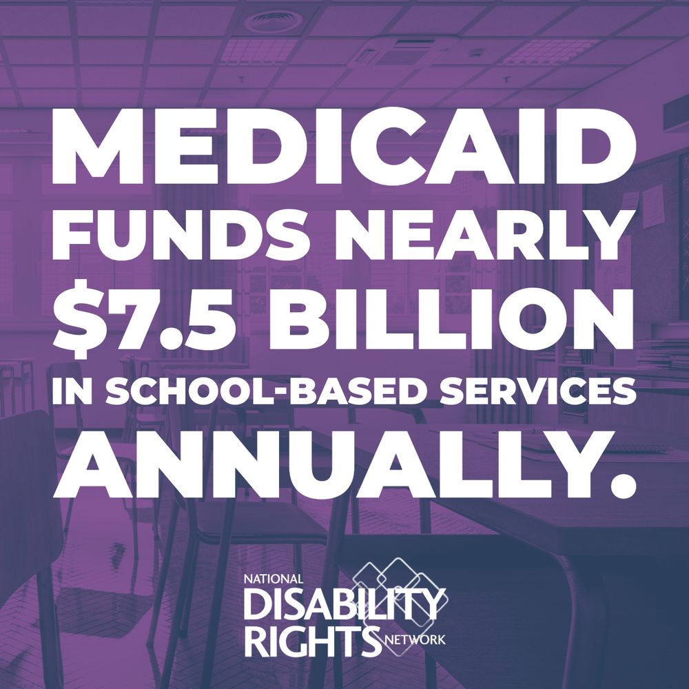 A purple overlay highlights an empty classroom with desks and chairs. Bold white text reads: “Medicaid funds nearly $7.5 billion in school-based services annually.” At the bottom is the logo for the National Disability Rights Network.
