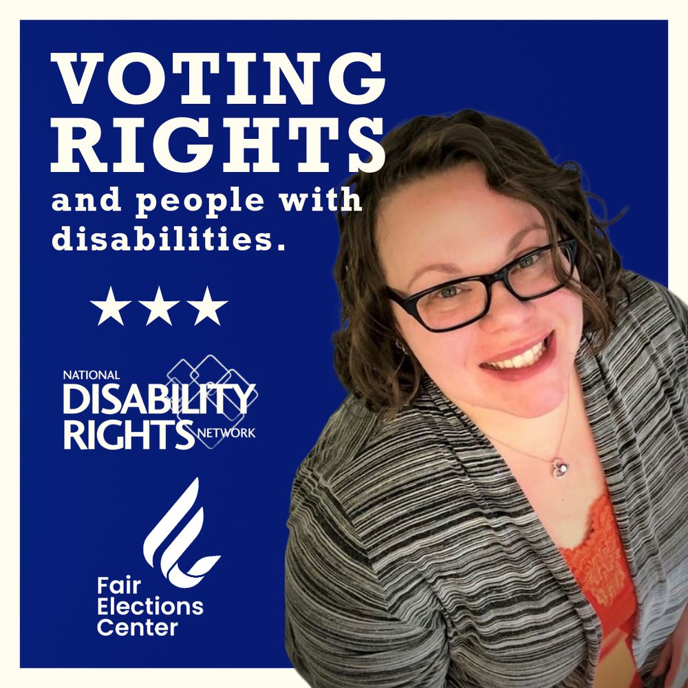 [ALT TEXT/IMAGE DESCRIPTION: A smiling woman with wavy brown hair and black glasses looks up at the camera. She wears a striped gray cardigan over an orange top and a heart-shaped necklace. The background is a dark blue square with bold white text reading: “VOTING RIGHTS and people with disabilities.” Below the text are three stars, the National Disability Rights Network logo, and the Fair Elections Center logo.]