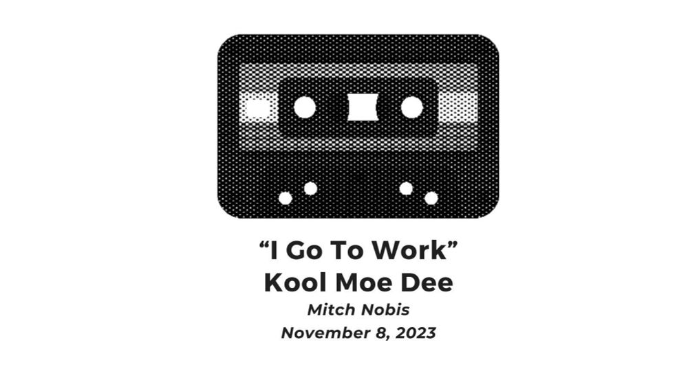 "I Go to Work" • Kool Moe Dee (by Mitchell Nobis)